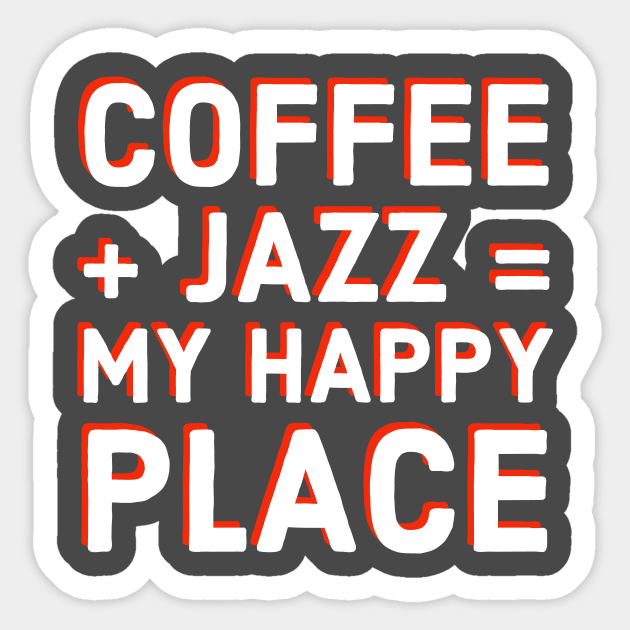 Coffee Lover and Jazz Fan Funny T-Shirt Gift, Musician and Caffeine Equals Happiness Tee for Sax, Guitar, Piano, Drums, Trumpet Vinyl Fans Sticker by Jazz Nerd Paradise